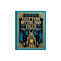 Arcturus publishing ltd Egyptian Myths and Tales (inbunden, eng)