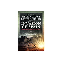 Pen & Sword Books Ltd Wellington’s Light Division and the Invasion of Spain (inbunden, eng)