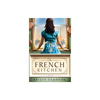Thomas nelson publishers The French Kitchen (häftad, eng)