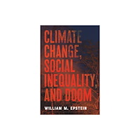 Johns Hopkins University Press Climate Change, Social Inequality, and Doom (häftad, eng)