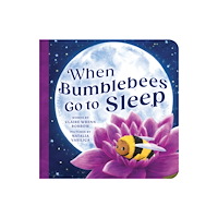 Sourcebooks, Inc When Bumblebees Go to Sleep (bok, board book, eng)