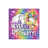 Sourcebooks, Inc Never Let a Unicorn Crash a Party (inbunden, eng)