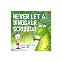 Sourcebooks, Inc Never Let a Dinosaur Scribble (inbunden, eng)