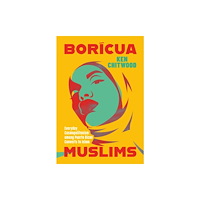 University of Texas Press Boricua Muslims (häftad, eng)