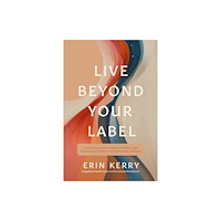 Tyndale House Publishers Live Beyond Your Label (häftad, eng)