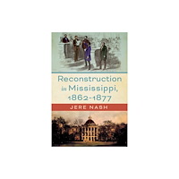 University Press of Mississippi Reconstruction in Mississippi, 1862-1877 (inbunden, eng)