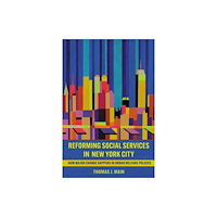 Cornell University Press Reforming Social Services in New York City (inbunden, eng)