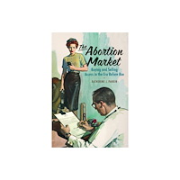 University of Pennsylvania Press The Abortion Market (inbunden, eng)