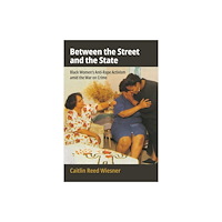 University of Pennsylvania Press Between the Street and the State (inbunden, eng)