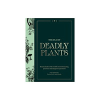 Quercus Publishing The Atlas of Deadly Plants (inbunden, eng)