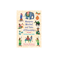 Not Stated Mangoes, Mischief, and Tales of Friendship: Stories from India (häftad, eng)