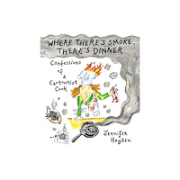 Top Shelf Productions Where Theres Smoke, Theres Dinner: Confessions of a Cartoonist Cook (häftad, eng)
