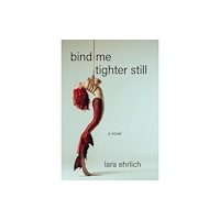 Red Hen Press Bind Me Tighter Still (häftad, eng)