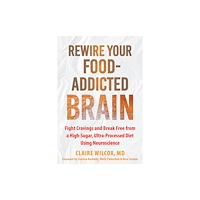 New Harbinger Publications Rewire Your Food-Addicted Brain (häftad, eng)