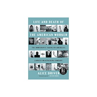 Atria Books Life and Death of the American Worker (häftad, eng)