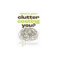 Mango Media What Is Your Clutter Costing You? (häftad, eng)