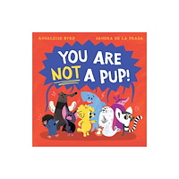 Hardie Grant Children's Publishing You Are Not a Pup! (inbunden, eng)