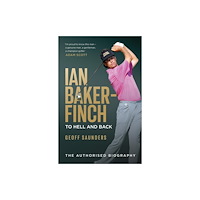 Hardie Grant Books Ian Baker-Finch: To Hell and Back (inbunden, eng)