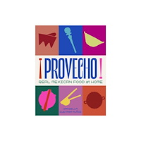 Murdoch Books Provecho: Real Mexican Food at Home (inbunden, eng)