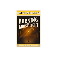 Central Avenue Publishing Burning the Ghost Light (häftad, eng)