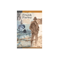 University of Alberta Press Frank Farley and the Birds of Alberta (häftad, eng)