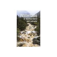 Goose Lane Editions Waterfalls of Newfoundland and Labrador (häftad, eng)