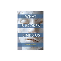 University of Calgary Press What Is Broken Binds Us (inbunden, eng)