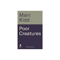Black & White Publishing Poor Creatures (häftad, eng)