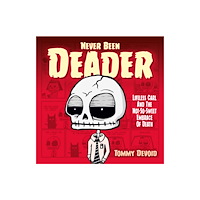 Titan Books Ltd Never Been Deader: Lifeless Carl and the Not-So-Sweet Embrace of Death (inbunden, eng)