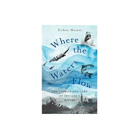 O'Brien Press Ltd Where the Waters Flow (inbunden, eng)