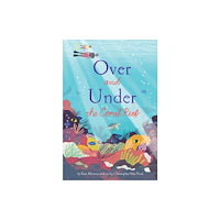 Chronicle Books Over and Under the Coral Reef (inbunden, eng)
