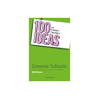 Bloomsbury Publishing PLC 100 Ideas for Primary Teachers: Greener School (häftad, eng)