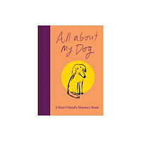 Bedford Square Publishers All About My Dog (and Me) (inbunden, eng)