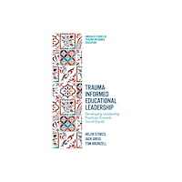 Emerald Publishing Limited Trauma-Informed Educational Leadership (inbunden, eng)