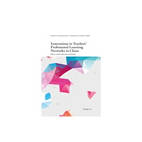 Emerald Publishing Limited Innovations in Teachers' Professional Learning Networks in China (häftad, eng)