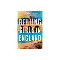 Troubador Publishing Beijing Girls In England (häftad, eng)