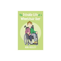 Troubador Publishing The Double Life of a Wheelchair User (häftad, eng)