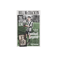 Pitch Publishing Ltd Bill McCracken, the Offside King (inbunden, eng)