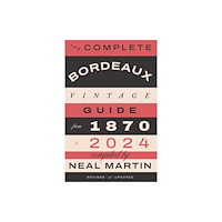 Quadrille Publishing Ltd The Complete Bordeaux Vintage Guide (inbunden, eng)