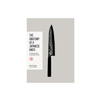 Quadrille Publishing Ltd The Anatomy of a Japanese Knife (inbunden, eng)