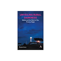 Anthem press Media and the Myth of the Pristine Night (inbunden, eng)