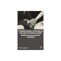 Anthem press Transnational Coupling in the Age of Nation Making during the 19th and 20th Centuries (häftad, eng)