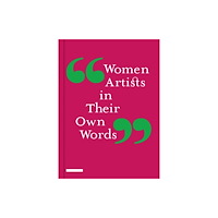 Merrell Publishers Ltd Women Artists in Their Own Words (inbunden, eng)