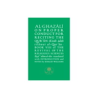 The Islamic Texts Society Al-Ghazali on Proper Conduct for Reciting the Qur’an (inbunden, eng)