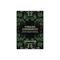 Aeon Books Ltd Foraged Condiments (inbunden, eng)