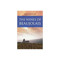 ACADEMIE DU VIN LIBRARY LIMITED The Wines of Beaujolais (häftad, eng)