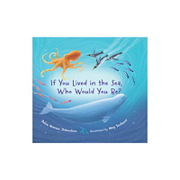 Web of Life Children's Books If You Lived in the Sea, Who Would You Be? (inbunden, eng)