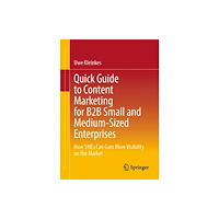 Springer Fachmedien Wiesbaden Quick Guide to Content Marketing for B2B Small and Medium-Sized Enterprises (häftad, eng)
