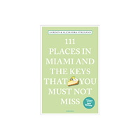 Emons Verlag GmbH 111 Places in Miami and the Keys That You Must Not Miss (häftad, eng)
