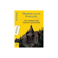Hachette Book Publishing India Pvt Ltd The Thomas Love Peacock Collection (häftad, eng)